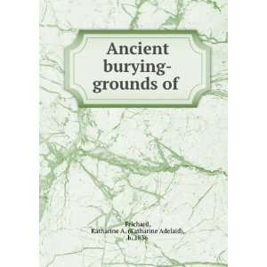  Ancient burying grounds of Katharine A. (Katharine 