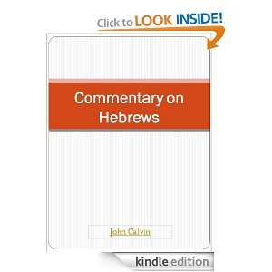 Commentary on Hebrews   New Century Kindle Format: John Calvin, 99 