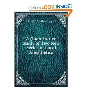   Study of Two New Series of Local Anesthetics Edgar Andrew Rygh Books