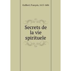   de la vie spirituele FranÃ§ois, 1615 1684 GuillorÃ© Books