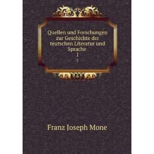   der teutschen Literatur und Sprache . 1 Franz Joseph Mone Books