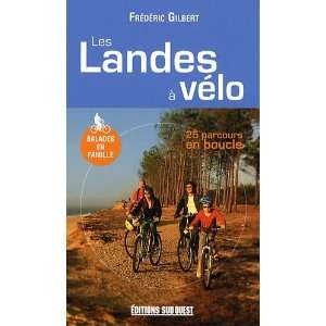    les Landes à vélo (9782879018485) Frédéric Gilbert Books