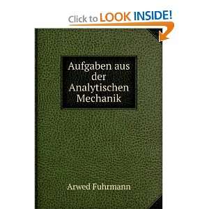    Aufgaben aus der Analytischen Mechanik Arwed Fuhrmann Books