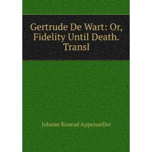 Gertrude De Wart Or, Fidelity Until Death. Transl Johann Konrad 