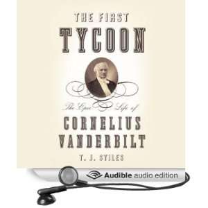  The First Tycoon The Epic Life of Cornelius Vanderbilt 