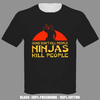 Ninjas Kill People Guns funny t shirt ALL SIZES  