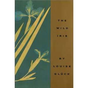  The Wild Iris [Hardcover] Louise Gluck Books