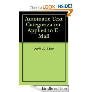 Automatic Text Categorization Applied to E Mail: Scott R. Hall:  