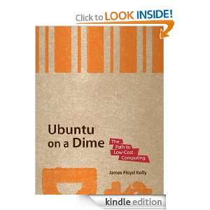 Ubuntu on a Dime The Path to Low Cost Computing (Path to Low Cost 