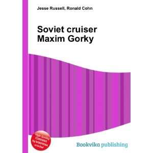    Soviet cruiser Maxim Gorky Ronald Cohn Jesse Russell Books