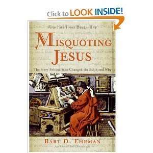Misquoting Jesus The Story Behind Who Changed the Bible and Why (Plus 