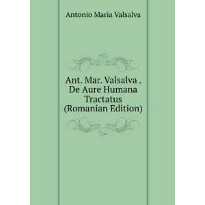  Ant. Mar. Valsalva . De Aure Humana Tractatus (Romanian 