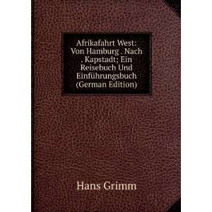   Reisebuch Und EinfÃ¼hrungsbuch (German Edition) Hans Grimm Books