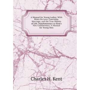   Kents New Commentary A Manual for Young Men Charles H. Kent Books