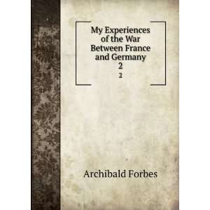   of the War Between France and Germany. 2 Archibald Forbes Books