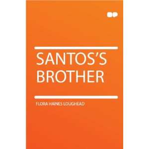  Santoss Brother Flora Haines Loughead Books