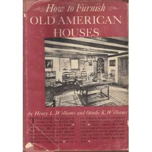   Old American Houses: Henry Lionel Williams, Ottalie K. Williams: Books