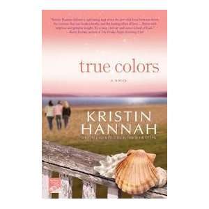  True Colors   A Novel: Kristin Hannah: Books