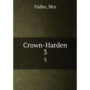  Crown Harden. 3: Mrs Fuller: Books
