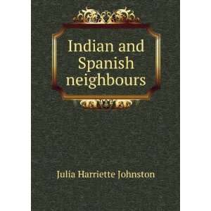    Indian and Spanish neighbours Julia Harriette Johnston Books