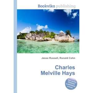  Charles Melville Hays Ronald Cohn Jesse Russell Books
