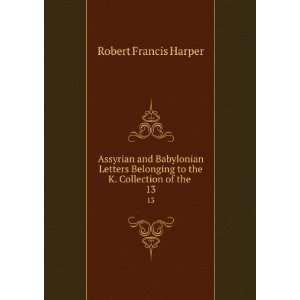   to the K. Collection of the . 13 Robert Francis Harper Books
