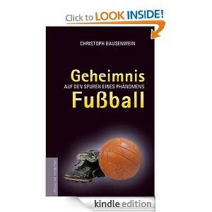 Geheimnis Fussball: Auf den Spuren eines Phänomens (German Edition 