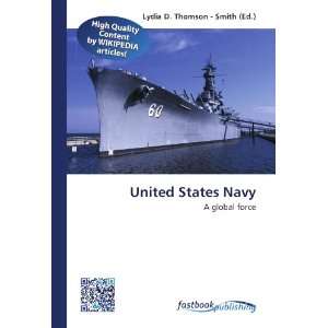  United States Navy: A global force (9786130191566): Lydia 
