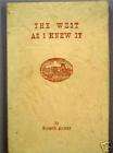 THE WEST AS I KNEW IT By Nesmith Ankeny Signed First
