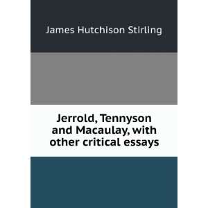   Macaulay, with other critical essays James Hutchison Stirling Books