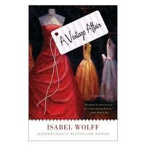   Vintage Affair A Novel [Hardcover] Isabel Wolff (Author) Books
