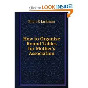   Organize Round Tables for Mothers Association Ellen R Jackman Books