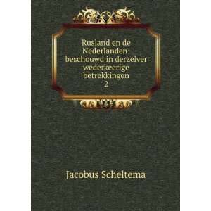   in derzelver wederkeerige betrekkingen. 2 Jacobus Scheltema Books