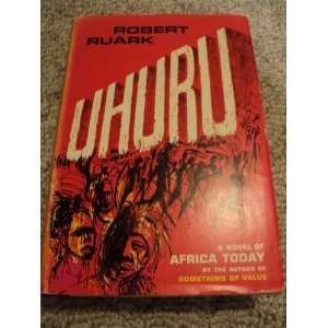  UHURU A Novel of Africa Today Robert Ruark Books