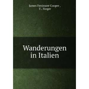  Wanderungen in Italien F Steger James Fenimore Cooper  Books