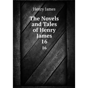    The Novels and Tales of Henry James. 16: Henry James: Books