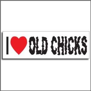  Bumper Sticker Magnet   I Love Old Chicks