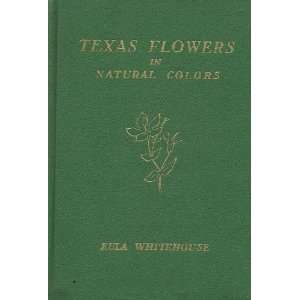  Texas Flowers in Natural Color: Eula Whitehouse: Books