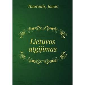  Lietuvos atgijimas Jonas Totoraitis Books