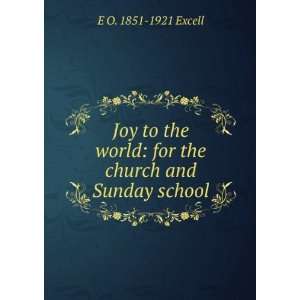   world: for the church and Sunday school: E O. 1851 1921 Excell: Books