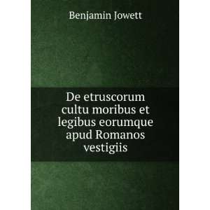   et legibus eorumque apud Romanos vestigiis Benjamin Jowett Books