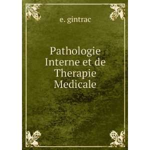  Pathologie Interne et de Therapie Medicale e. gintrac 