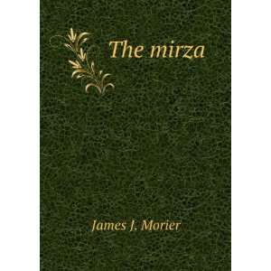  The mirza. James Justinian Morier Books