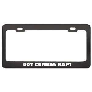 Got Cumbia Rap? Music Musical Instrument Black Metal License Plate 