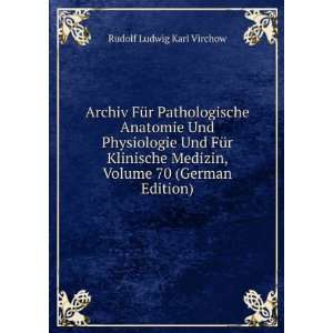   Medizin, Volume 70 (German Edition) Rudolf Ludwig Karl Virchow Books
