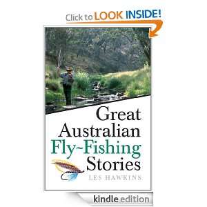 Great Australian Fly Fishing Stories: Les Hawkins:  Kindle 