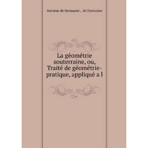 Le gÃ©omÃ©trie souterraine, ou TraitÃ© de gÃ©omÃ©trie 