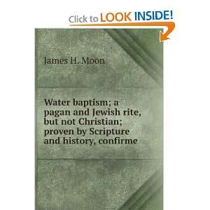  Water baptism; a pagan and Jewish rite, but not Christian 
