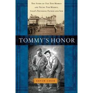  By Kevin Cook Tommys Honor The Story of Old Tom Morris 