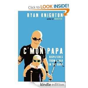   from a Dad in the Dark: Ryan Knighton:  Kindle Store